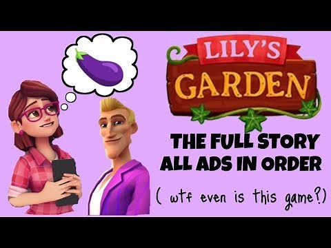 Lily's Garden: All Ads In Order (the full story)