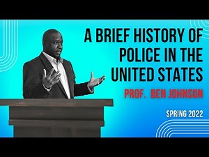 Policing in America: A Brief History of Police in the United States (Class Lecture)