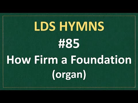 (#85) How Firm a Foundation (LDS Hymns - organ instrumental)