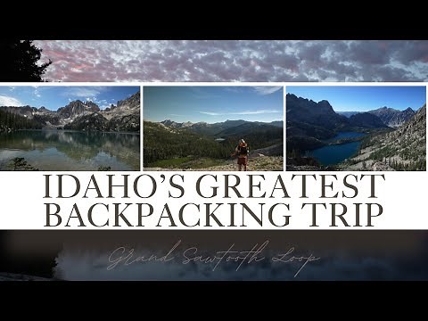 Backpacking The 67 Mile Grand Sawtooth Loop - Idaho’s Best Hike
