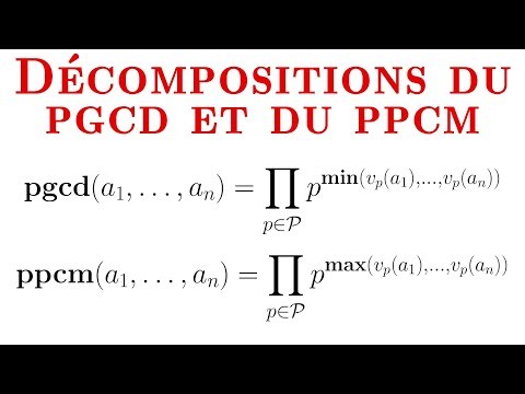 Arithmétique #9 : Décompositions en facteurs premiers du pgcd et du ppcm