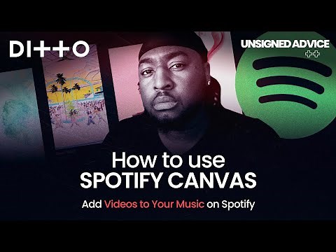 How To Use SPOTIFY CANVAS | Add Videos To Your Music On Spotify | Ditto Music