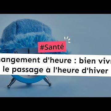 Changement d'heure : bien vivre le passage à l'heure d'hiver