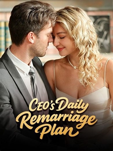 CEO’s Daily Remarriage Plan Full (Full Drama)