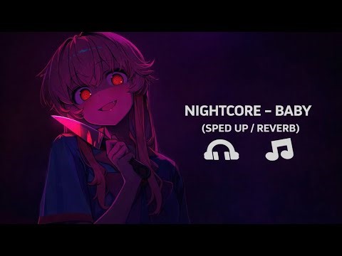 Nightcore - BABY (Sped Up + Reverb)