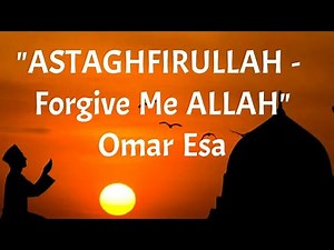 ASTAGHFIRULLAH- Forgive Me ALLAH ❤ (Lyrics)|♥ Omar Esa |♥ Merciful Servant Heart Touching Nasheed