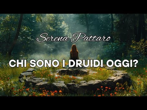 4 - WHO ARE THE DRUIDS TODAY? - Serena Pattaro