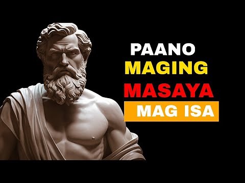 Paano Maging Masaya Mag-isa | STOIC PHILOSOPHY