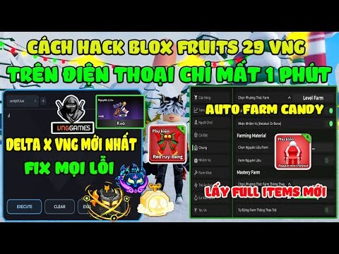 How to Hack Blox Fruits 29 Delta X VNG on Mobile: Auto Farm Unlimited Candy, Get New Items