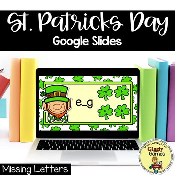 Giggly Games St. Patricks Missing Letters Google Slides Digital Resources