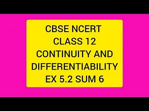 CBSE NCERT CLASS 12 MATHS CONTINUITY AND DIFFERENTIABILITY EX5.2 SUM 6
