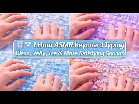 ⌨️💎 1 Hour ASMR Keyboard Typing | Glass, Jelly, Ice & More Satisfying Sounds