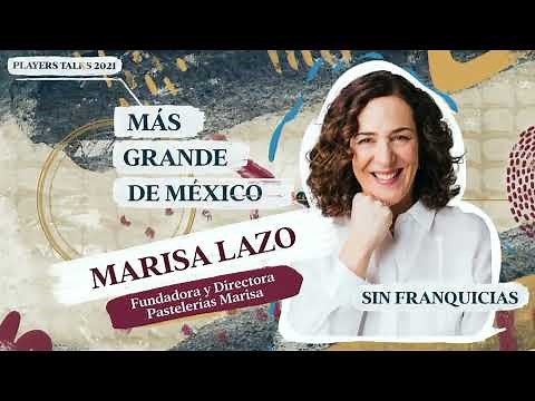 Marisa Lazo, Fundadora y Directora de Pastelerías Marisa en PLAYERS Talks 2021 Guadalajara