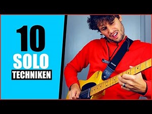 Solo lernen Gitarre - 10 wichtige Techniken