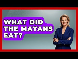 What Did The Mayans Eat? - Magical Mexico Moments