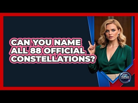 Can You Name All 88 Official Constellations? - Profiles in Politics