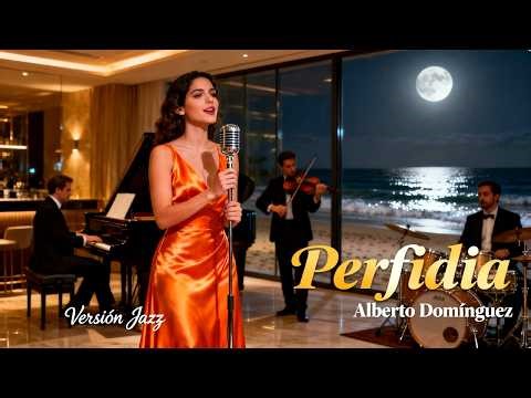 Perfidia – Alberto Domínguez | Cover Bolero Jazz | Bolero Clásico en Jazz Latino Romántico