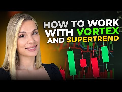 HOW TO WORK WITH VORTEX AND SUPERTREND