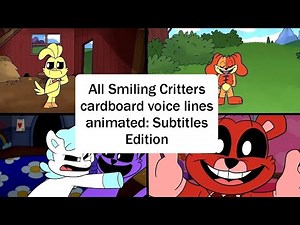 All Smiling Critters cardboard voice lines animated: Subtitles Edition