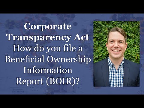 Corporate Transparency Act: How to File Beneficial Ownership Information Report (BOIR)