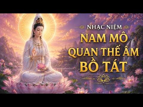 Nam Mô Quan Thế Âm Bồ Tát 🌸 Nhạc Niệm Phật 10 Phút Giúp Tâm An Lạc