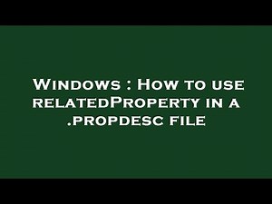 Windows : How to use relatedProperty in a .propdesc file