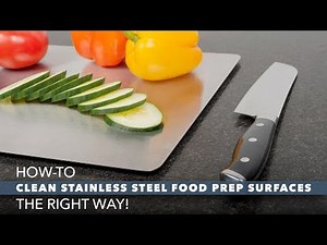 HOW-TO: Clean Stainless Steel Food Prep Surfaces the RIGHT WAY!