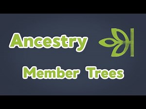 Using Ancestry Member Trees | How to Vet Ancestry Member Trees | Ancestry.com Tutorials