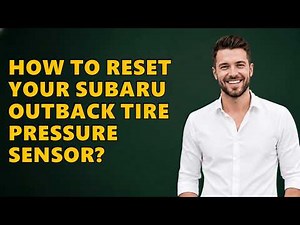 How to Reset Your Subaru Outback Tire Pressure Sensor?