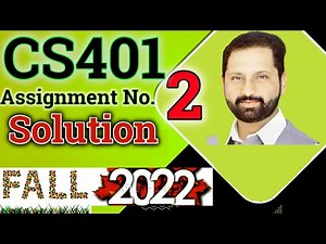CS401 Assignment No.2 Fall 2022 100% Correct Complete Solution By Abid Farooq Bhutta.