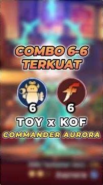 🔥 COMBO 6–6 TERKUAT! TOY x KOF COMMANDER AURORA | MAGIC CHESS