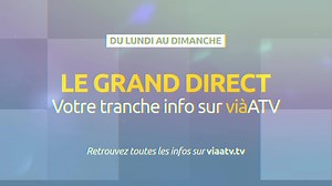 Le Grand Direct chaque soir à partir de 18:45 sur viàATV... C'est ma télé | ViàATV