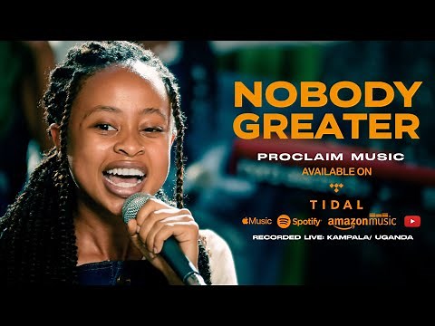 Nobody Greater | Proclaim Music