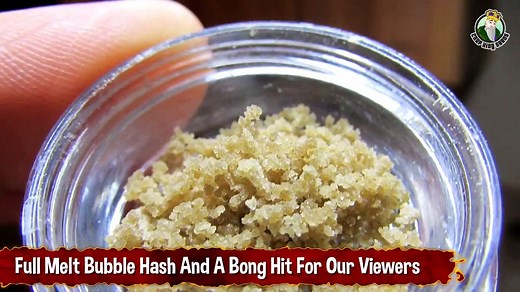 Full Melt Bubble Hash And A Bong Hit For Our Viewers