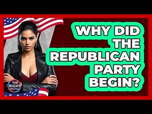 Why Did The Republican Party Begin? - The Right Politics