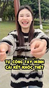 Con Bạn Ngáo Tự Còng Tay Chính Mình 😲