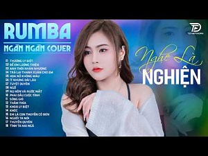 36 Ca Khúc NGÂN NGÂN COVER | Rumba Nhạc Trẻ Hay Nhất 2026, THƯƠNG LY BIỆT NGHE CỰC ÊM TAI