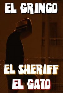 El Gringo, el Sheriff y el Gato - Movie