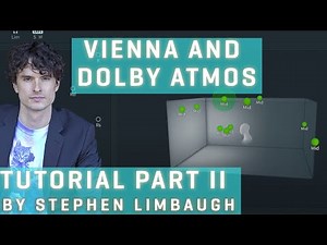 VSL & Dolby Atmos: In-depth Tutorial Part 2, by Stephen Limbaugh