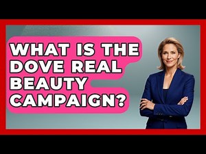 What Is The Dove Real Beauty Campaign? - Inside Body Image