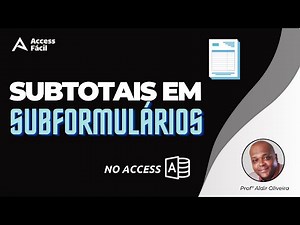 Aprenda a criar Sub Totais em Sub Formulários do Access