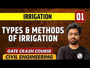 Irrigation 01 | Types & Methods of Irrigation | CE | GATE Crash Course