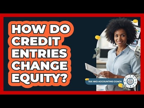 How Do Credit Entries Change Equity?