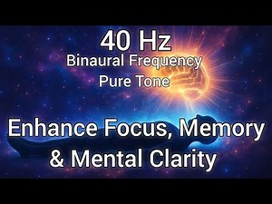 40 Hz Gamma Waves Pure Tone | Brain Boost | Enhance Focus, Memory & Mental Clarity | 10 Minutes