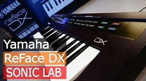 Sonic LAB: Yamaha ReFace DX Review