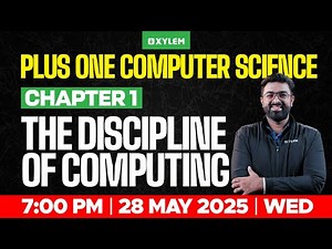 Plus One Computer Science: Chapter 1| The Discipiline of Computing | Xylem Plus One