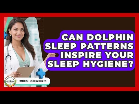 Can Dolphin Sleep Patterns Inspire Your Sleep Hygiene? - Smart Steps to Wellness