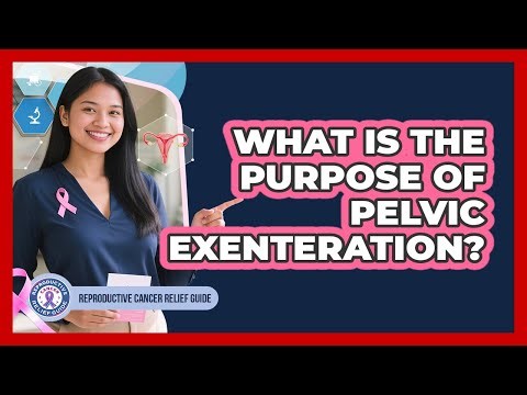 What Is The Purpose Of Pelvic Exenteration?