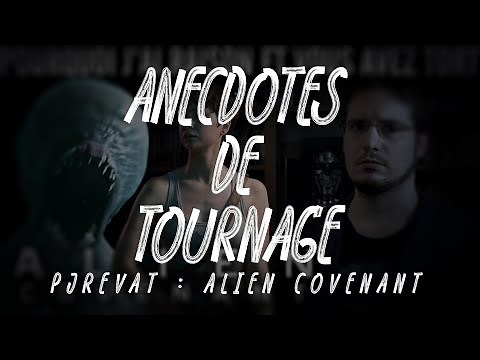 Anecdotes de Tournage : PJREVAT Alien Covenant