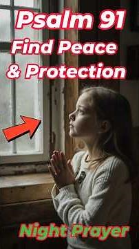 Psalm 91 - A Powerful Prayer for Night and Day Protection